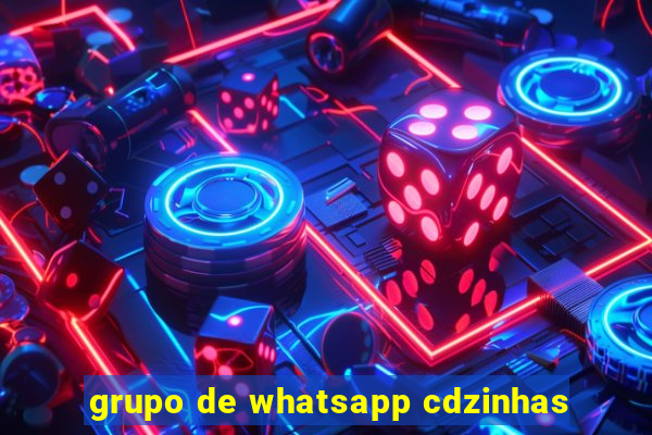 grupo de whatsapp cdzinhas